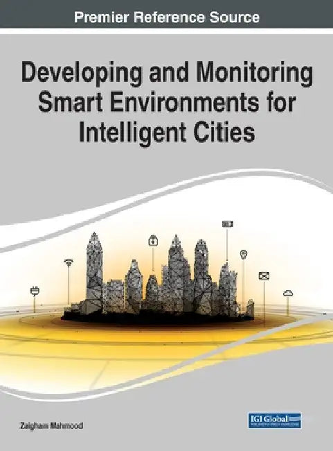 Developing and Monitoring Smart Environments for Intelligent Cities by Zaigham Mahmood