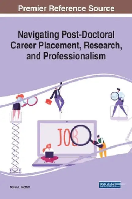 Navigating Post-Doctoral Career Placement, Research, and Professionalism by Noran L. Moffett