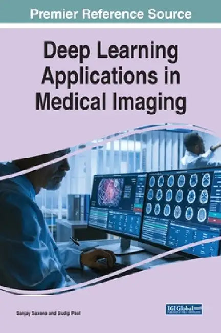 Deep Learning Applications in Medical Imaging by Sanjay Saxena