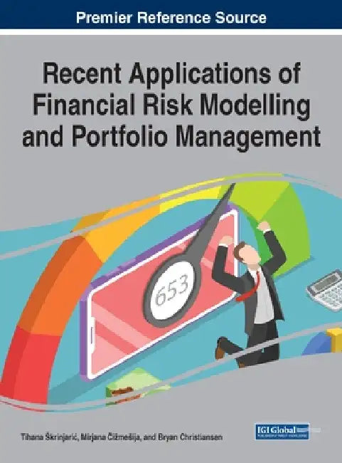 Recent Applications of Financial Risk Modelling and Portfolio Management by Tihana Skrinjaric