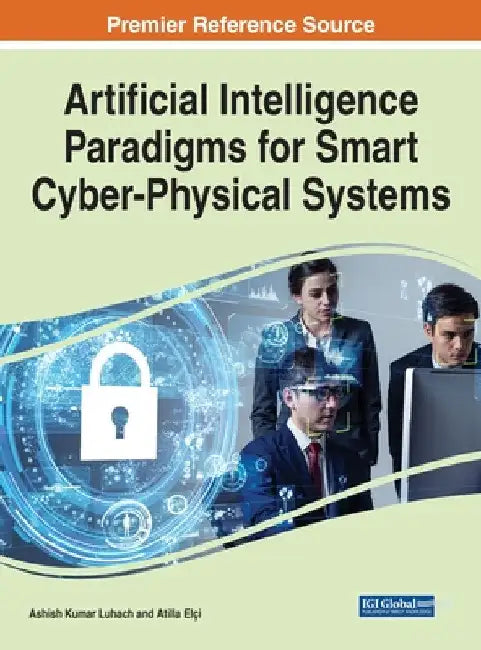 Artificial Intelligence Paradigms for Smart Cyber-Physical Systems by Ashish Kumar Luhach