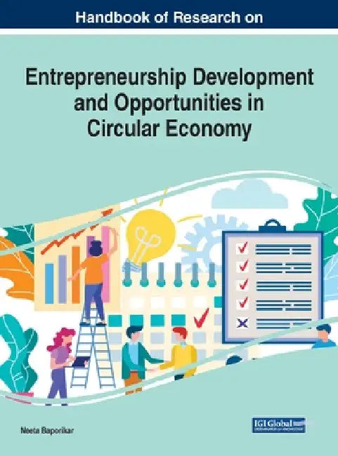Handbook of Research on Entrepreneurship Development and Opportunities in Circular Economy by Neeta Baporikar