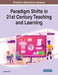 Paradigm Shifts in 21st Century Teaching and Learning by Şenol Orakcı