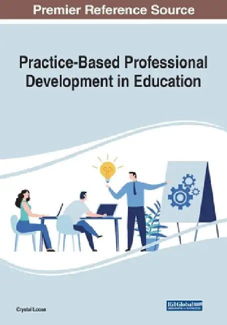 Practice-Based Professional Development in Education by Crystal Loose