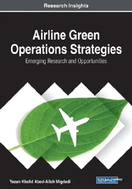 Airline Green Operations Strategies: Emerging Research and Opportunities by Yazan Khalid Abed-Allah Migdadi