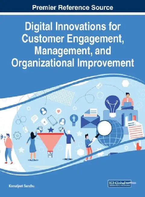 Digital Innovations for Customer Engagement, Management, and Organizational Improvement by Kamaljeet Sandhu