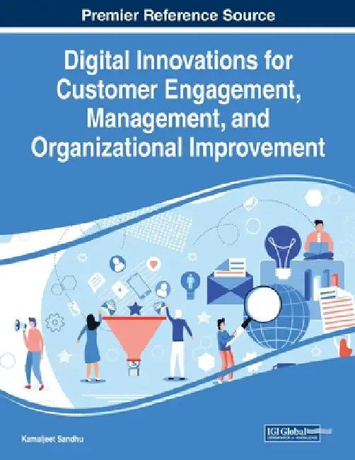 Digital Innovations for Customer Engagement, Management, and Organizational Improvement, 1 volume by Kamaljeet Sandhu