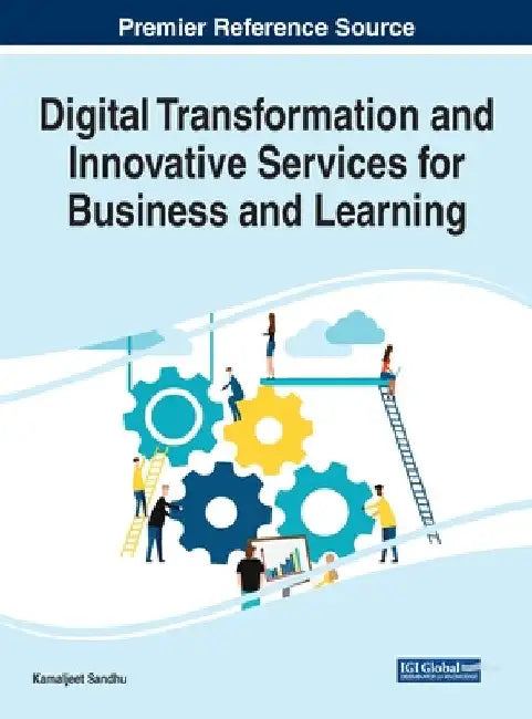 Digital Transformation and Innovative Services for Business and Learning by Kamaljeet Sandhu