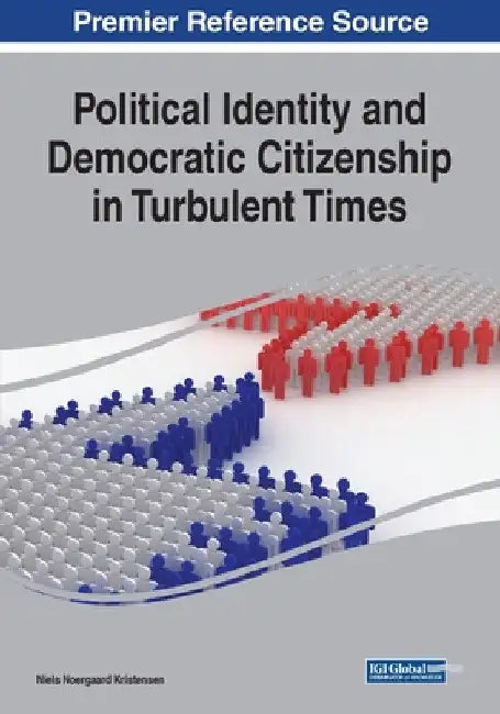 Political Identity and Democratic Citizenship in Turbulent Times by Niels Noergaard Kristensen