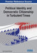 Political Identity and Democratic Citizenship in Turbulent Times by Niels Noergaard Kristensen