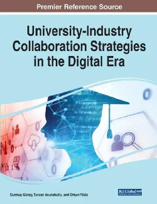 University-Industry Collaboration Strategies in the Digital Era by Durmuş Günay