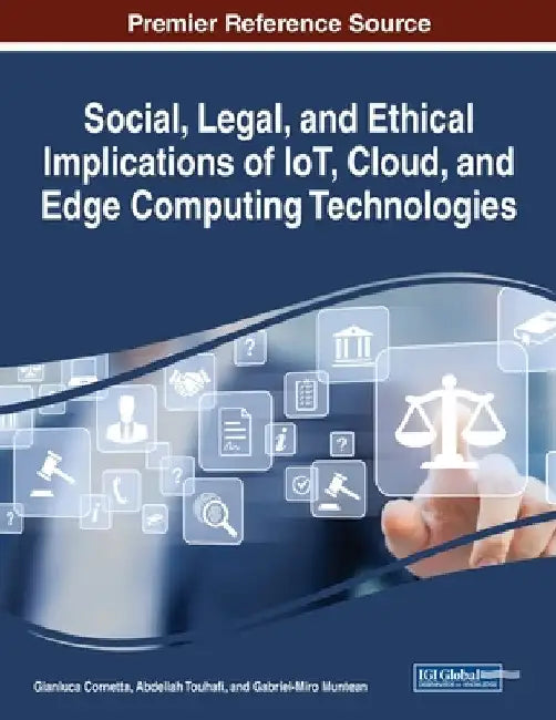 Social, Legal, and Ethical Implications of IoT, Cloud, and Edge Computing Technologies by Gianluca Cornetta