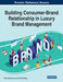 Building Consumer-Brand Relationship in Luxury Brand Management by Paula Rodrigues