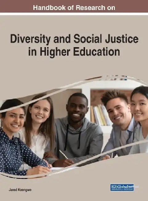 Handbook of Research on Diversity and Social Justice in Higher Education by Jared Keengwe