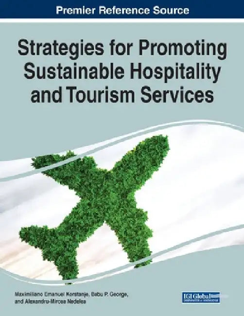Strategies for Promoting Sustainable Hospitality and Tourism Services by Maximiliano Emanuel Korstanje