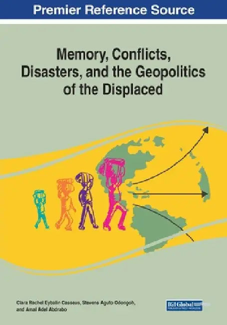 Memory, Conflicts, Disasters, and the Geopolitics of the Displaced by Clara Rachel Eybalin Casseus