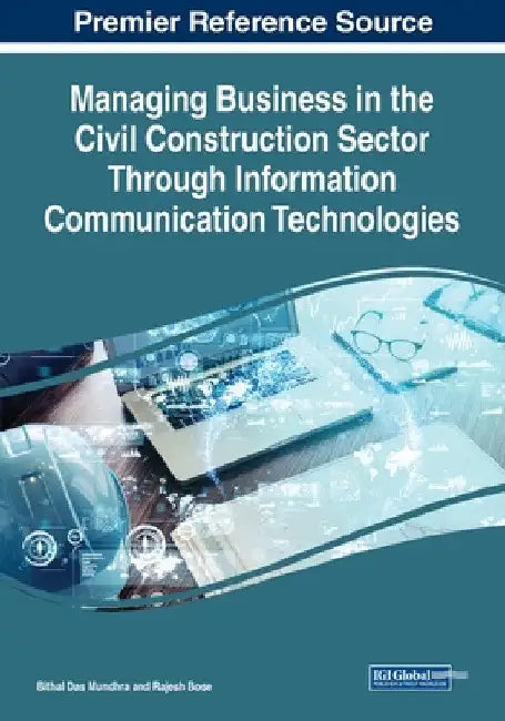 Managing Business in the Civil Construction Sector Through Information Communication Technologies by Bithal Das Mundhra