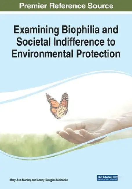 Examining Biophilia and Societal Indifference to Environmental Protection by Mary Ann Markey