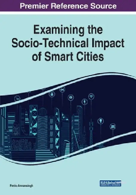 Examining the Socio-Technical Impact of Smart Cities by Fenio Annansingh