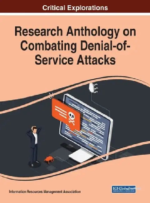 Research Anthology on Combating Denial-of-Service Attacks by Information Reso Management Association