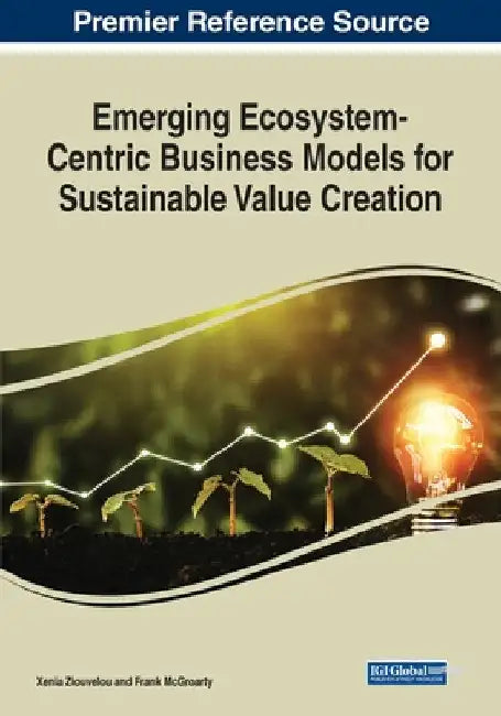 Emerging Ecosystem-Centric Business Models for Sustainable Value Creation by Xenia Ziouvelou