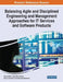 Balancing Agile and Disciplined Engineering and Management Approaches for IT Services and Software Products by Manuel Mora