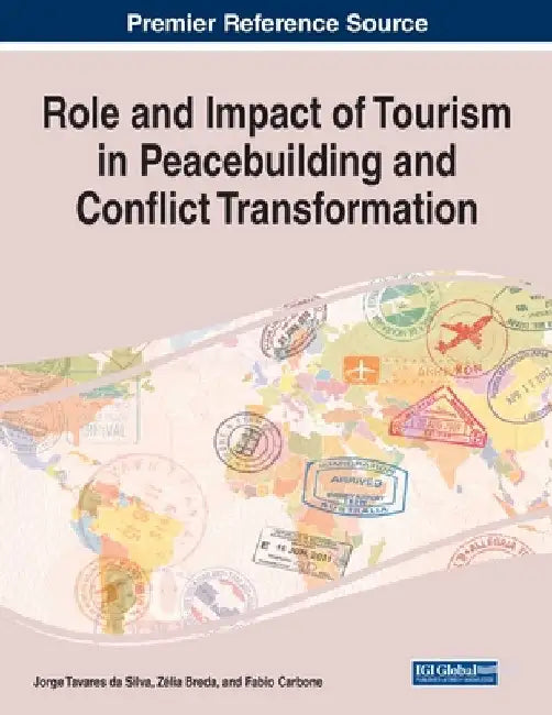 Role and Impact of Tourism in Peacebuilding and Conflict Transformation by Jorge Tavares Da Silva