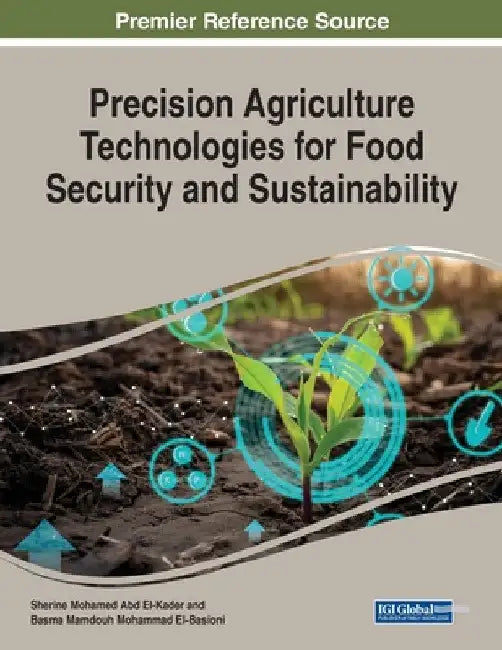 Precision Agriculture Technologies for Food Security and Sustainability by Sherine M. Abd El-Kader