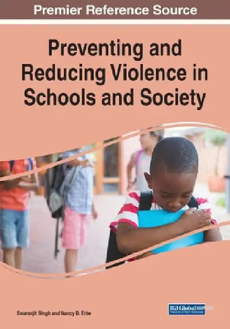 Preventing and Reducing Violence in Schools and Society by Swaranjit Singh