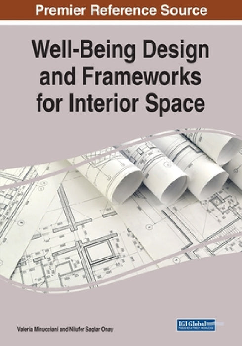 Well-Being Design and Frameworks for Interior Space by Valeria Minucciani, Nilüfer Saglar Onay