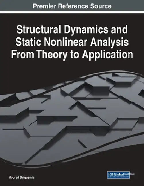 Structural Dynamics and Static Nonlinear Analysis From Theory to Application by Mourad Belgasmia