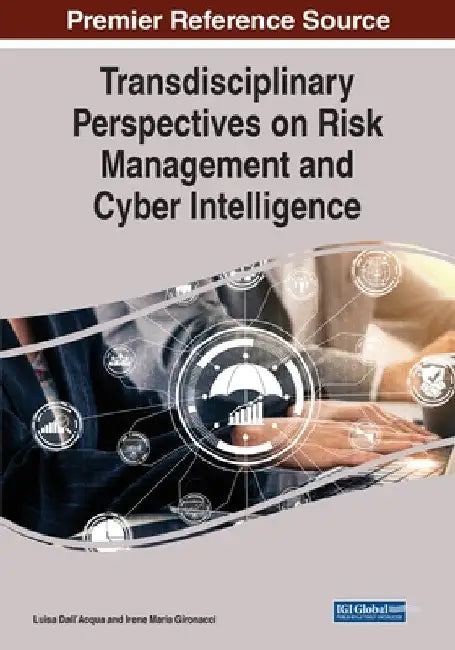 Transdisciplinary Perspectives on Risk Management and Cyber Intelligence by Luisa Dall'acqua