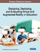 Designing, Deploying, and Evaluating Virtual and Augmented Reality in Education by Gokce Akcayir