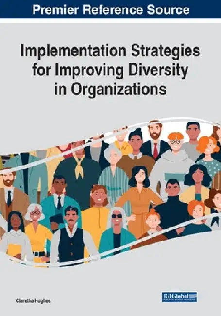 Implementation Strategies for Improving Diversity in Organizations by Claretha Hughes