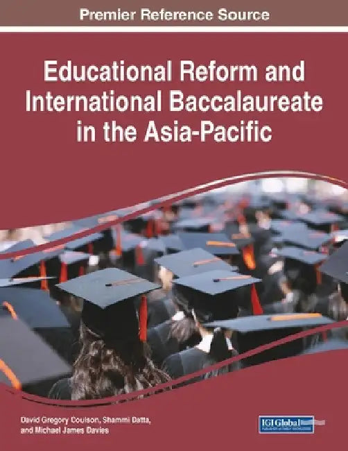 Educational Reform and International Baccalaureate in the Asia-Pacific by David Gregory Coulson