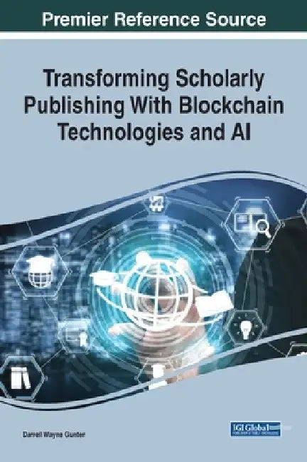 Transforming Scholarly Publishing With Blockchain Technologies and AI by Darrell Wayne Gunter