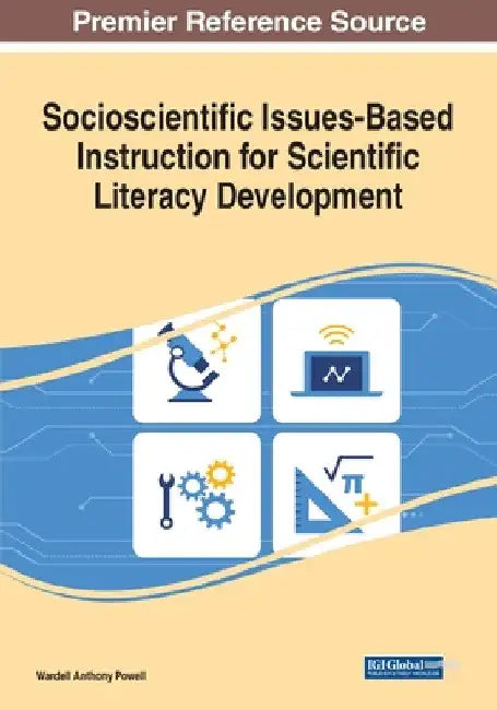 Socioscientific Issues-Based Instruction for Scientific Literacy Development by Wardell A. Powell