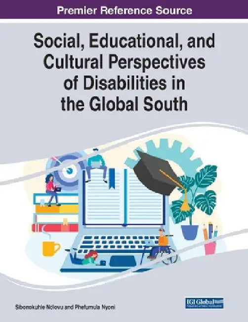 Social, Educational, and Cultural Perspectives of Disabilities in the Global South by Sibonokuhle Ndlovu