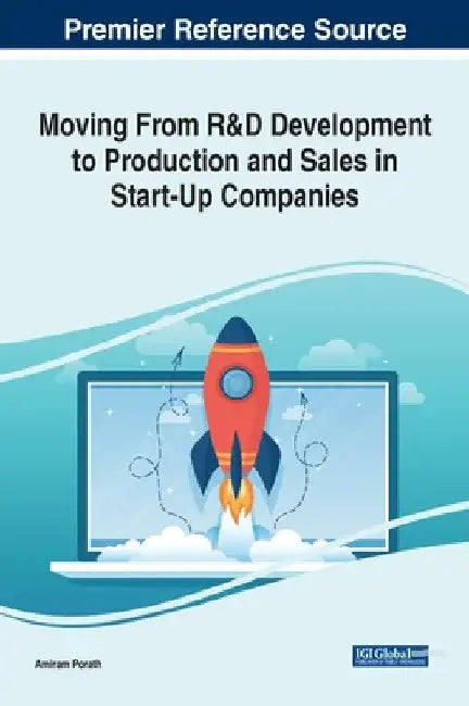 Moving From R&D Development to Production and Sales in Start-Up Companies by Amiram Porath