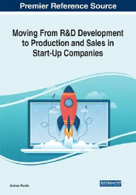 Moving From R&D Development to Production and Sales in Start-Up Companies by Amiram Porath