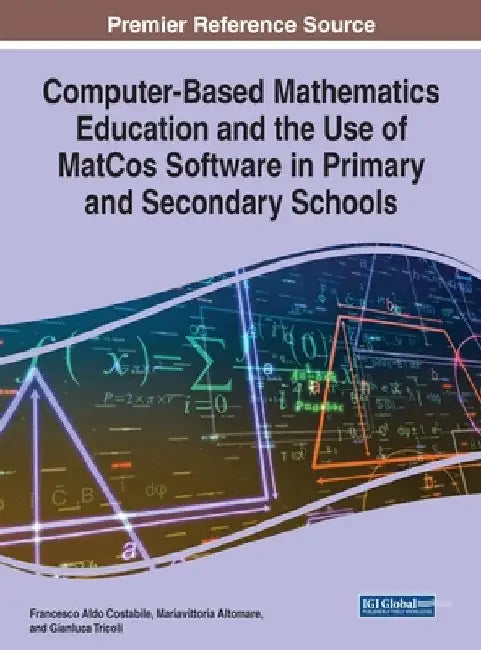 Computer-Based Mathematics Education and the Use of MatCos Software in Primary and Secondary Schools by Francesco Aldo Costabile