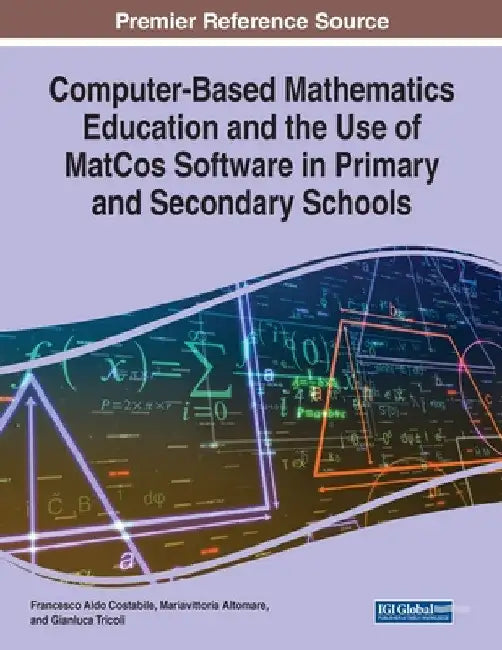 Computer-Based Mathematics Education and the Use of MatCos Software in Primary and Secondary Schools by Francesco Aldo Costabile