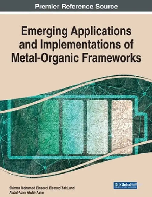 Emerging Applications and Implementations of Metal-Organic Frameworks by Shimaa Mohamed Elsaeed