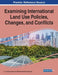 Examining International Land Use Policies, Changes, and Conflicts, 1 volume by G. N. Tanjina Hasnat