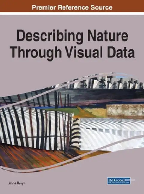 Describing Nature Through Visual Data by Anna Ursyn