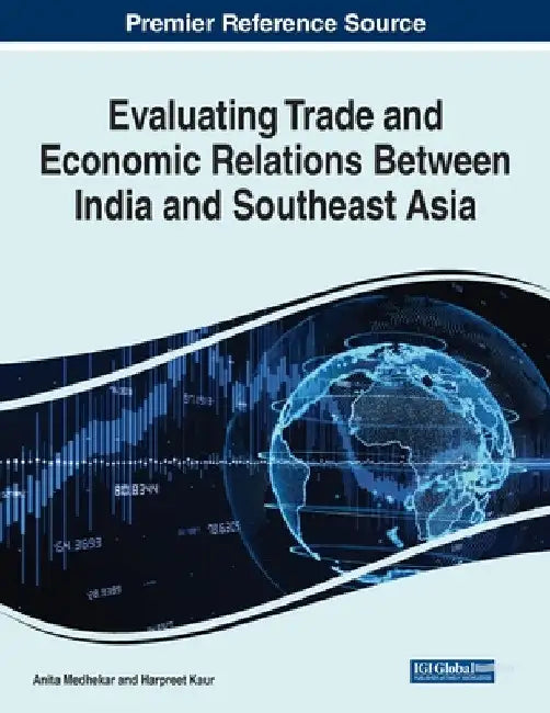 Evaluating Trade and Economic Relations Between India and Southeast Asia by Anita Medhekar