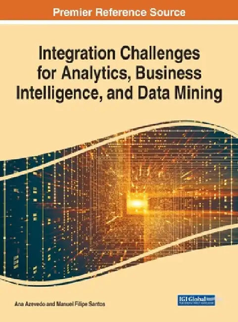 Integration Challenges for Analytics, Business Intelligence, and Data Mining by Ana Azevedo