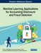 Machine Learning Applications for Accounting Disclosure and Fraud Detection by Stylianos Papadakis