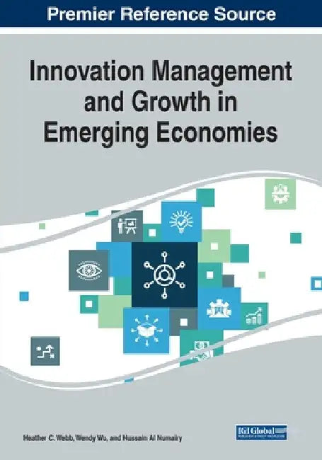 Innovation Management and Growth in Emerging Economies by Heather C. Webb