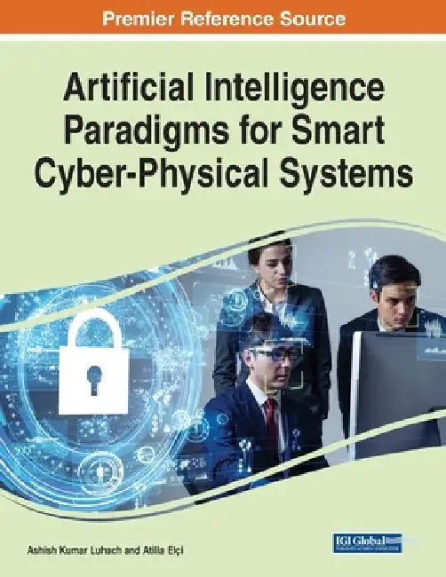 Artificial Intelligence Paradigms for Smart Cyber-Physical Systems, 1 volume by Ashish Kumar Luhach